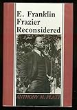 E. Franklin Frazier Reconsidered, Platt, Anthony M., 0813516315