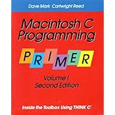 Macintosh C Programming Primer: Inside the Toolbox Using THINK C(TM) (Volume 1)