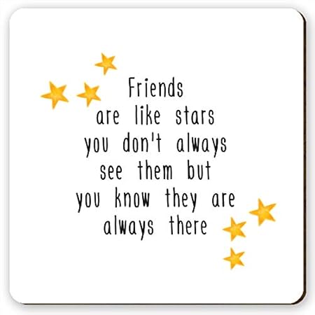 Dorothy Spring Sottobicchiere Divertente Idea Regalo Con Scritta In Inglese Gli Amici Sono Come Le Stelle Non Li Vedi Sempre Ma Sai Che Ci Sono Sempre Per Te Alta Qualita Amazon It Casa