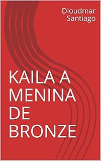 Livro KAILA A MENINA DE BRONZE