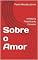 Livro Sobre o Amor: A História Filosófica do Conceito