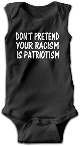 Unisex Toddler Don't Pretend Your Racism Is Patriotism Funny Bodysuits Rompers Outfits 100% Cotton 12 Months Baby Shower Gifts