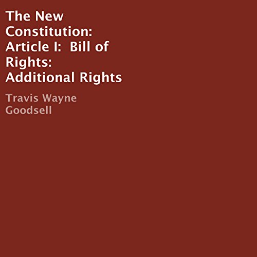 Best The New Constitution: Article I: Bill of Rights: Additional Rights<br />PPT