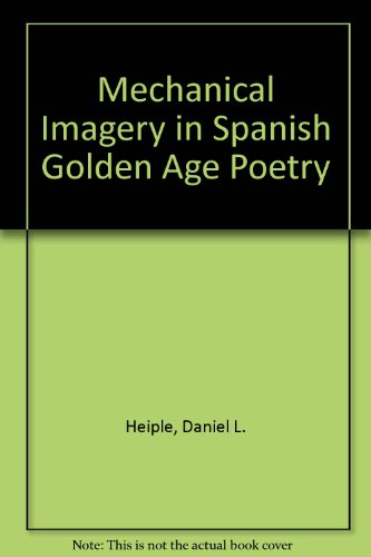 Mechanical Imagery in Spanish Golden Age Poetry