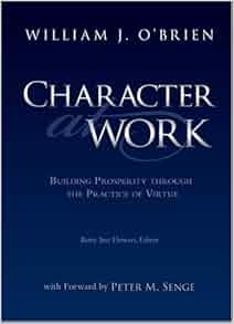 Character At Work Building Prosperity Through The