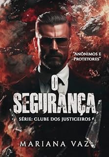 Livro O SEGURANÇA (Clube dos Justiceiros Livro 1)