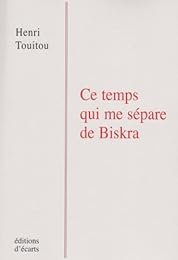 Ce temps qui me sépare de Biskra