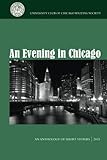 An Evening in Chicago: An Anthology of Short Stories by The University Club Of Chicago Writing Society, Sally Campbell