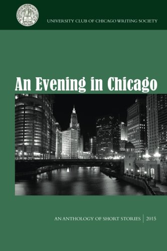 An Evening in Chicago: An Anthology of Short Stories by The University Club Of Chicago Writing Society, Sally Campbell, Mary Erhard, Allyson Lang