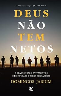 Livro Deus não tem netos: a oração traz o avivamento e o discipulado o torna permanente