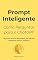 Livro Prompt Inteligente: Como Perguntar para o ChatGPT (ChatGPT Essencial Livro 1)