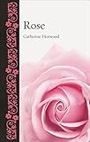 Rose (Botanical) by Catherine Horwood