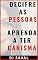 Livro Decifre as Pessoas - Aprenda a ter Carisma