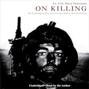 The Psychological Cost of Learning to Kill in War and Society - Dave Grossman