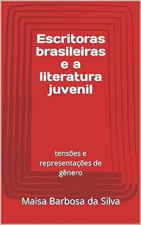 Livro Escritoras brasileiras e a literatura juvenil: tensões e representações de gênero