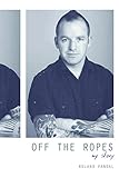 Off The Ropes: My Story by Roland Vandal
