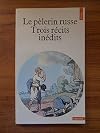 Le pelerin russe - trois recits inedits - collection points sagesses sa 19
