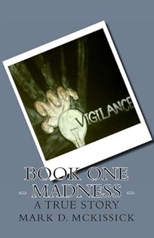 Amazon Com Madness Book One Of The Vigilance Series Ebook Mark Mckissick Kindle Store