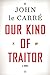 Our Kind of Traitor: A Novel