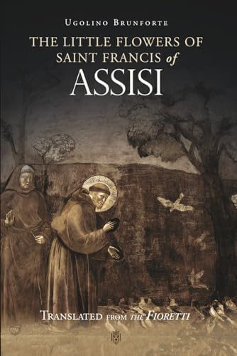 The Little Flowers of Saint Francis of Assisi (Classic Reprint