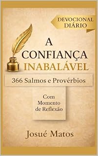 A CONFIANÇA INABALÁVEL: Devocional Diário nos Salmos e Provérbios