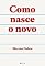 Livro Como nasce o novo