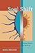 Soul Shift: Finding Where the Dead Go by Mark Ireland, Tricia J. Robertson