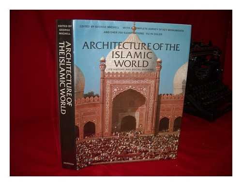 Architecture of the Islamic World: Its History and Meaning by 