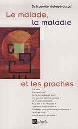 Le  malade, la maladie et les proches
