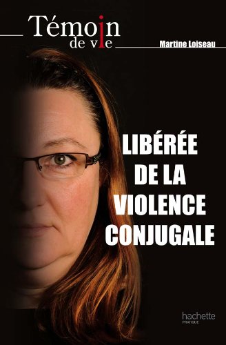 Libérée de la violence conjugale by Martine Loiseau (Paperback)