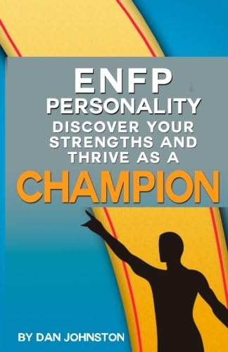 The ENFP Superhero: Discover Your Superpowers and Thrive as a “Champion” ENFP