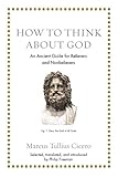 How to Think about God: An Ancient Guide for