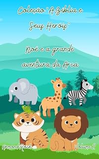 Livro Noé e a Grande Aventura da Arca (Coleção “A Bíblia e Seus Heróis” Livro 2)