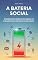 Livro A Bateria Social: Estratégias para Gerenciar sua Energia em Interações Sociais e Proteger-se do Esgotamento