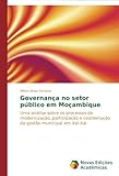 Image de Governança no setor público em Moçambique: Uma análise sobre os processos de modernização, participação e coordenação da gestão municipal e