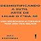 Livro Desmistificando a Sutil Arte de Ligar o F*da-Se: Uma Abordagem Alternativa para uma Vida Melhor (CONTRAPONTOS Livro 1)