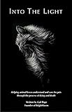 Into the Light: Helping animal lovers understand and care for pets through the process of dying and by Gail Pope