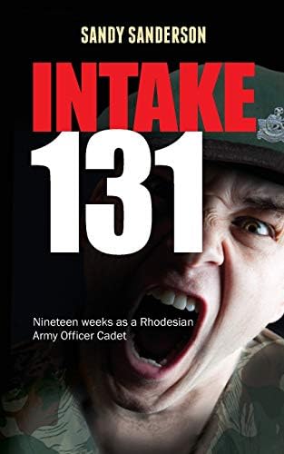 Intake 131: Nineteen weeks as a Rhodesian Army Officer Cadet