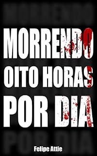 Livro Morrendo Oito Horas Por Dia