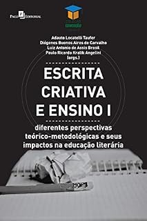 Livro Escrita criativa e ensino I: Diferentes perspectivas teórico-metodológicas e seus impactos na educação literária