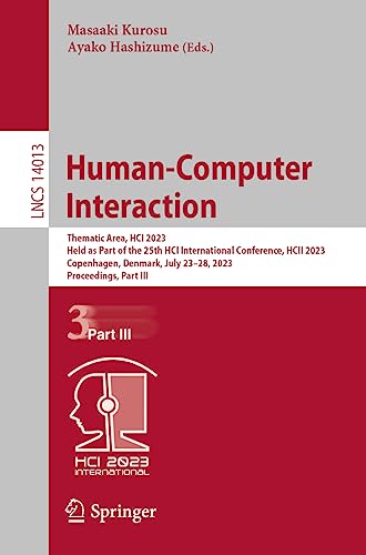 Human-Computer Interaction: Thematic Area, HCI 2023, Held as Part of the 25th HCI International Conference, HCII 2023, Copenhagen, Denmark, July ... Part III (Lecture Notes in Computer Science)