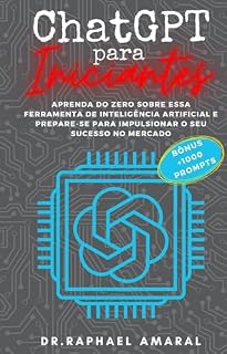 Livro ChatGPT para Iniciantes: Aprenda do zero sobre essa ferramenta de Inteligência Artificial e prepare-se para impulsionar o seu sucesso no mercado