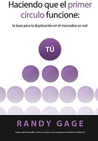 Haciendo que el primer círculo funcione: la base para la duplicación en el mercadeo en red (Spanish Edition)