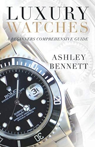 Download Luxury Watches: A Beginners Comprehensive Guide PDF