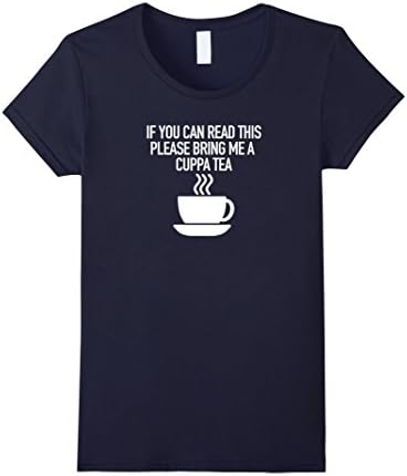 Women's Tea Drinkers Shirt - If you can read this please bring me Medium Navy