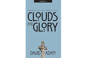 Clouds and Glory: Prayers for the Church Year, Year A