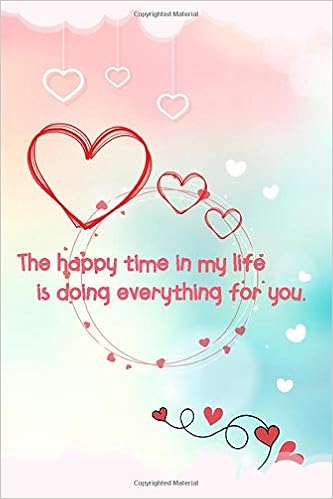 the happy time in my life is doing everything for you beautiful love quote cover design special someone how much you care lined journal 6x9 quotes line journals notebook lined journal 6x9 quotes