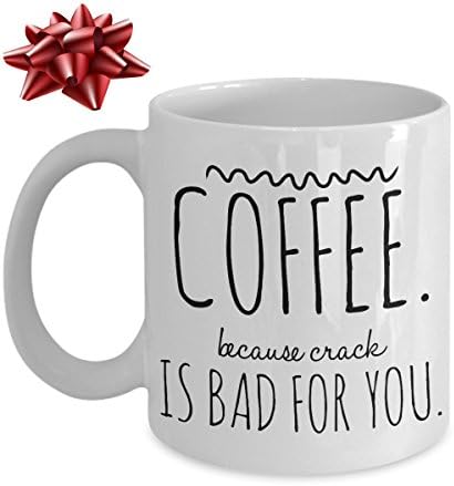Funny Coffee Mug - Because Crack Is Bad For You - Unique Coffee Cup - Perfect Novelty Gift Idea For Family And Friends - 11 OZ - Made With Best Quality Ceramic