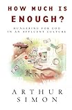 How Much is Enough? by Arthur Simon