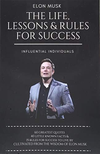 Elon Musk The Life Lessons Rules For Success Individuals Influential 9781973364702 Amazon Com Au Books